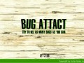 Bug attack